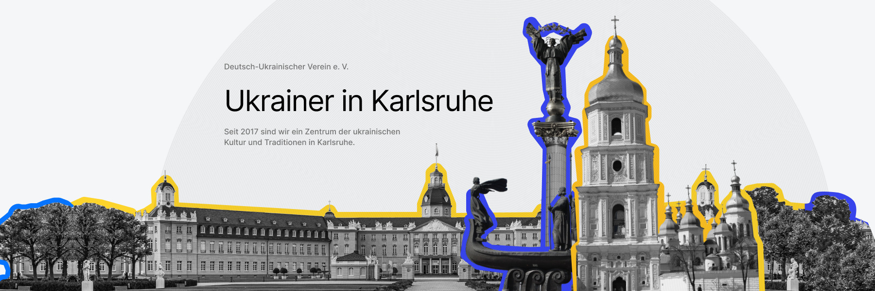 Deutsch-Ukrainischer Verein e. V. UKRAINER IN KARLSRUHE. Seit 2017 sind wir ein Zentrum der ukrainischen Kultur und Traditionen in Karlsruhe.